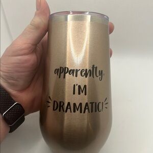 "Apparently I'm Dramatic" Gold Tone Tumbler